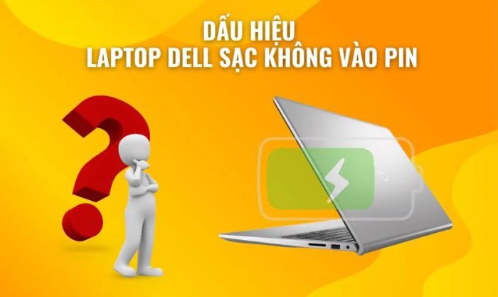 Nhận biết các dấu hiệu laptop Dell không nhận sạc pin