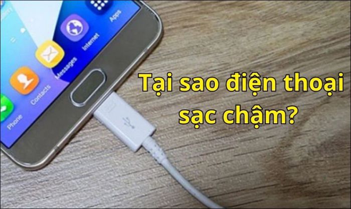 Tại sao điện thoại Samsung lại gặp tình trạng sạc pin chậm?