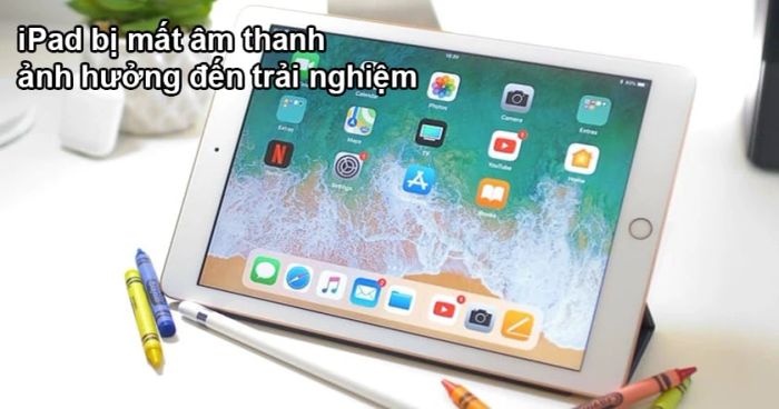 Nguyên nhân khiến iPad mất âm thanh, mất tiếng khi chơi game