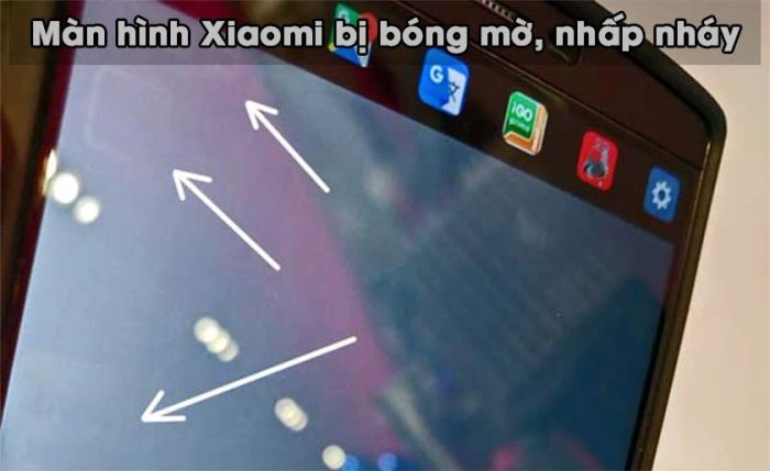 Nguyên nhân dẫn đến lỗi bóng mờ, nhấp nháy trên màn hình Xiaomi