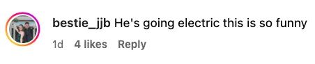 Comment by user "bestie_jjb" reads, "He's going electric, this is so funny," with 4 likes