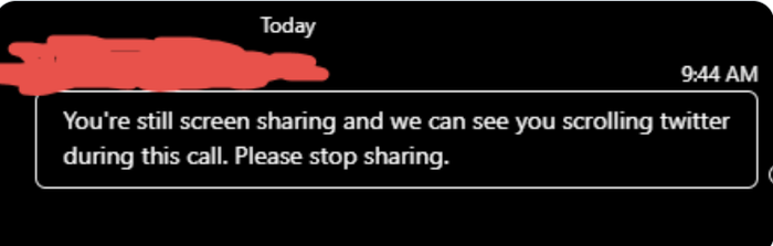 Notification: 'You're still screen sharing, and we can see you scrolling through Twitter during this call. Kindly stop sharing.'