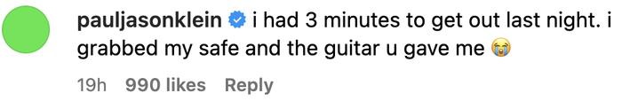 Screenshot of a social media comment by pauljasonklein: "I had only 3 minutes to evacuate last night. I grabbed my safe and the guitar you gave me" followed by a crying emoji.