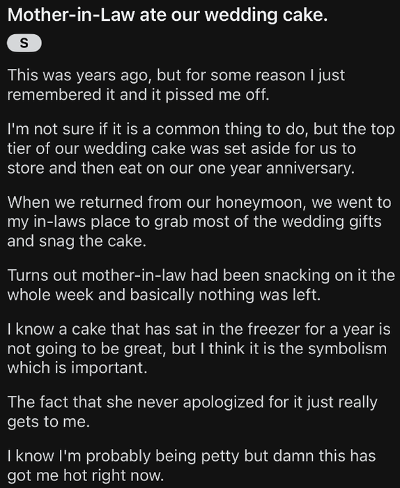 Summary: A person recounts how their mother-in-law secretly consumed the top tier of their wedding cake, which was meant for their anniversary, and shares their frustration about the situation.