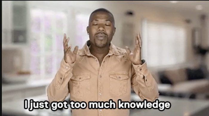 "I just have an overwhelming amount of knowledge"
