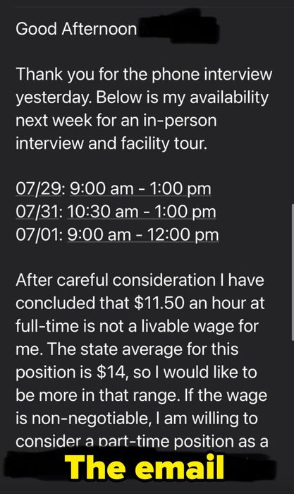 Available for in-person interview on 07/29, from 9am to 1pm; 07/31, from 10:30am to 1pm; 08/01, from 9am to 12pm. Discussing how an $11.50 hourly wage isn't sustainable, seeking $14/hour.