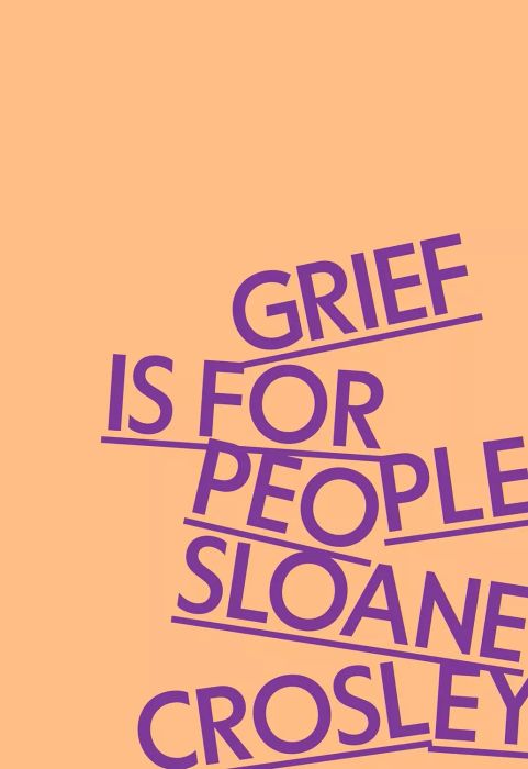 The cover of *Grief Is for People* by Sloane Crosley.