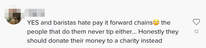 Comment: "Baristas dislike pay-it-forward chains because the people who start them rarely tip."