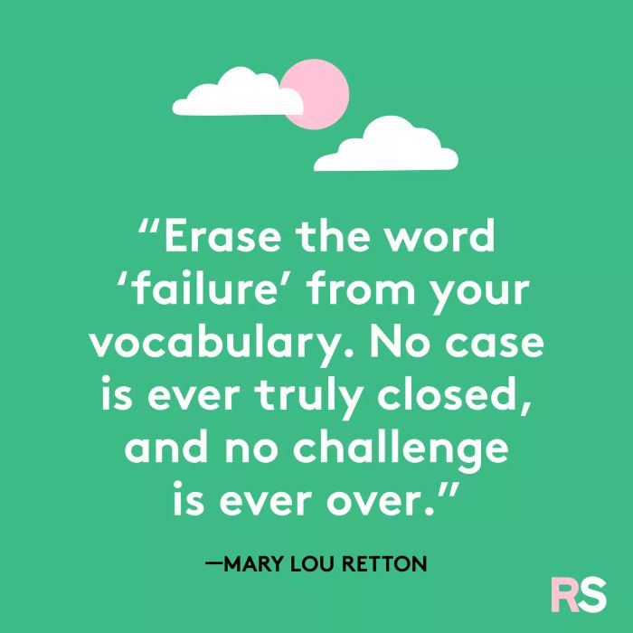 Eliminate the word ‘failure’ from your language. No scenario is ever completely concluded, and no hurdle is ever fully overcome.