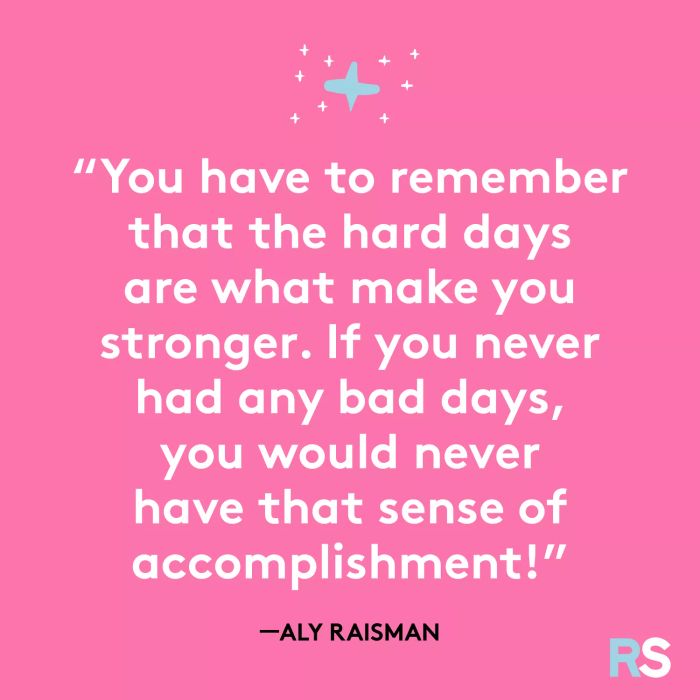 The difficult days are what shape your resilience. Without them, you’d miss the joy of accomplishment.