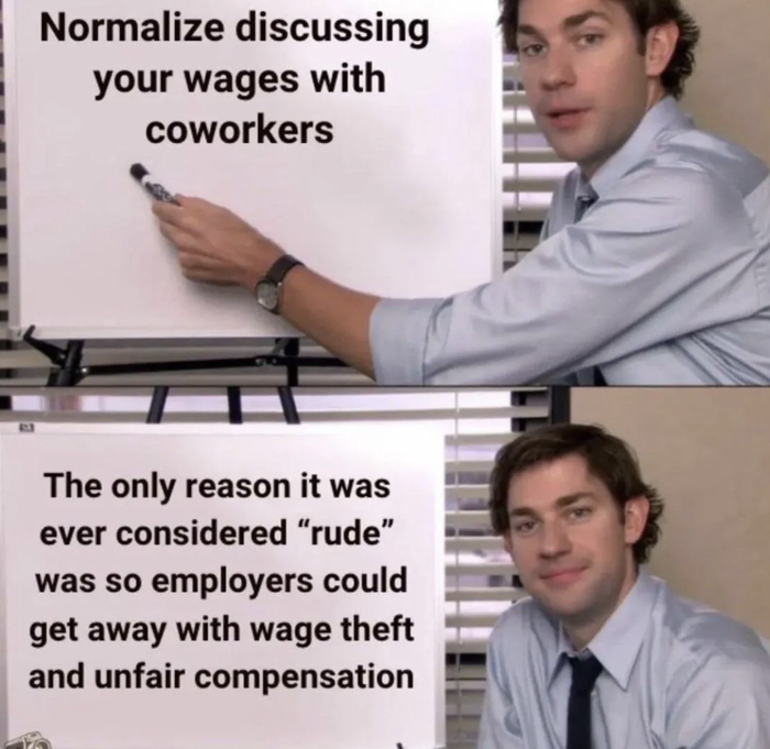 Two pictures of a man gesturing toward a whiteboard. The first image reads: "Normalize discussing your wages with coworkers." The second image states: "The only reason it was ever deemed 'rude' was to allow employers to underpay and exploit workers."