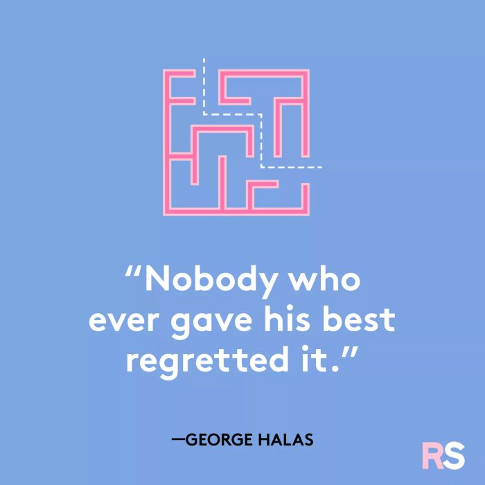 Those who put in their best effort never feel remorse.