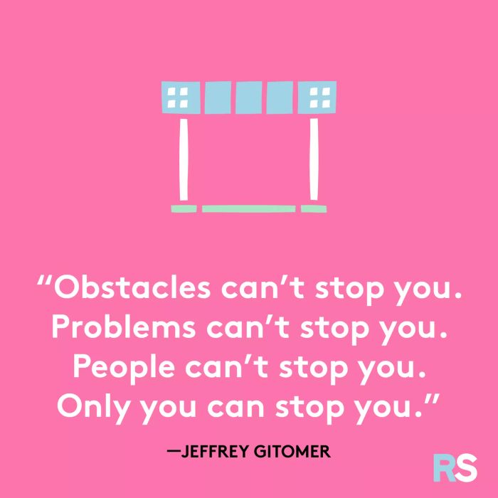 Barriers won’t hold you back. Challenges won’t hold you back. Others won’t hold you back. Only you can hold yourself back.