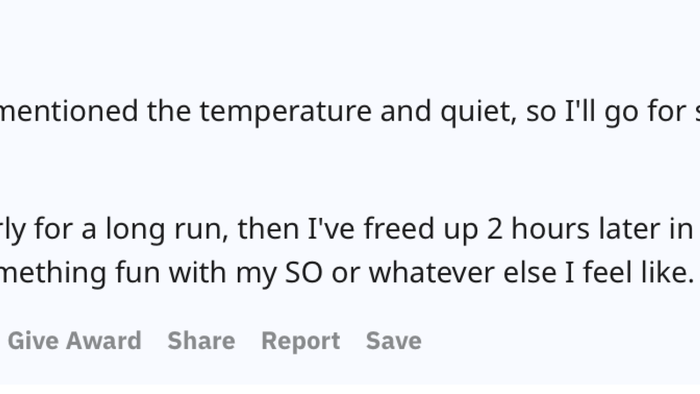 While others have noted the cooler temperatures and peaceful atmosphere, I’ll add another benefit—it clears your schedule. Waking up two hours earlier for a long run means I gain two extra hours later in the day to play PlayStation, tackle chores, spend quality time with my partner, or indulge in other activities I enjoy.