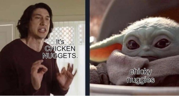 Adam Driver saying 'It’s chicken nuggets' and Baby Yoda replying 'chicky nuggies'