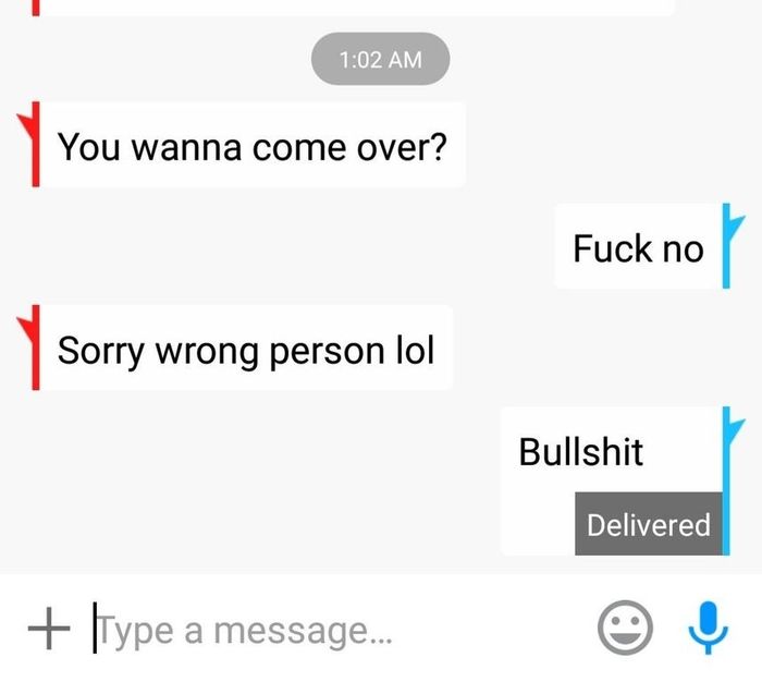 A person texts, "you wanna come over," their ex replies, "fuck no," the person claims, "sorry wrong person," and the ex retorts with, "bullshit."