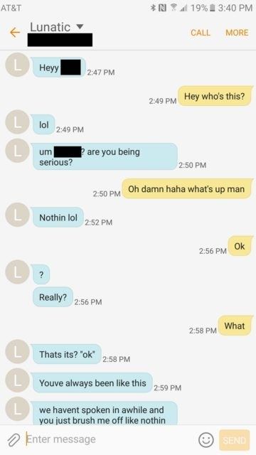 A person initiates a conversation, the recipient inquires about their identity, the sender takes offense, then remarks, "we haven't spoken in a while, and you just brush me off like nothing."