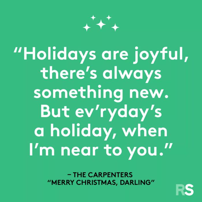 Holidays are filled with joy, always bringing something fresh. But every day feels like a holiday when I’m close to you.