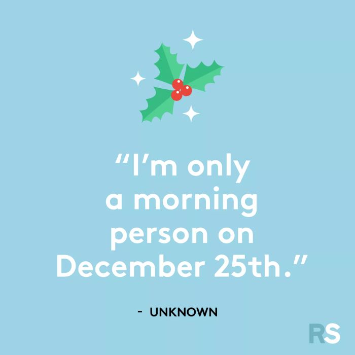 The only day I’m an early riser is December 25th.