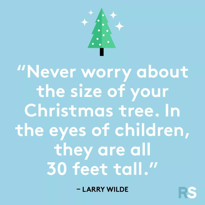 Don’t fret over the height of your Christmas tree. To children, every tree towers at 30 feet.