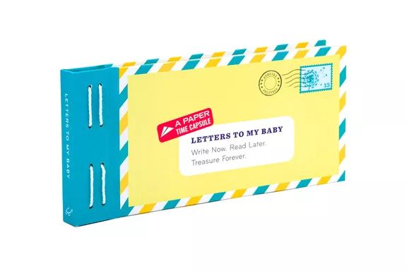 Letters To My Baby: Write Now. Read Later. Treasure Forever.