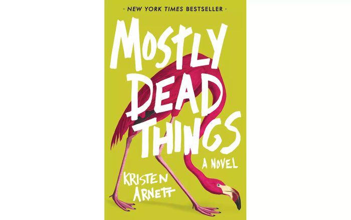 Mostly Dead Things, by Kristen Arnett