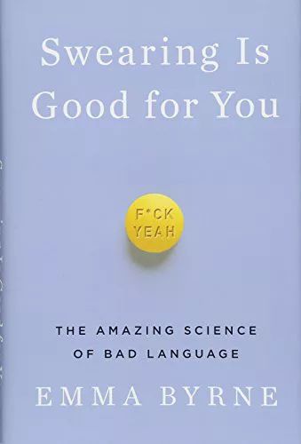 Swearing Is Good For You, by Emma Byrne