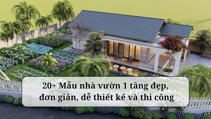 Hơn 20 mẫu nhà vườn 1 tầng đẹp