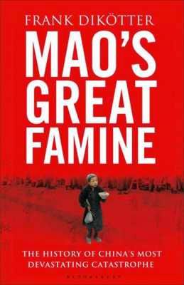 Mao's Great Famine: The History of China's Most Devastating Catastrophe, 1958-1962