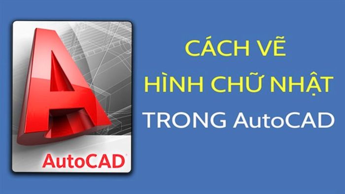 lệnh vẽ hình chữ nhật trong cad