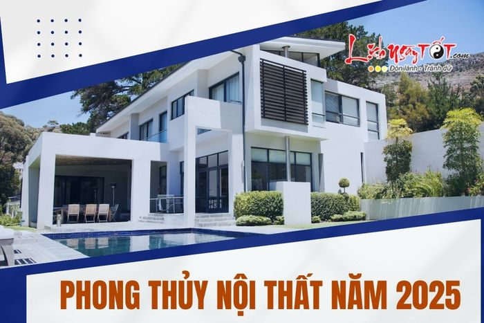 Sắp xếp bố cục phong thủy cho nhà cửa trong năm 2025