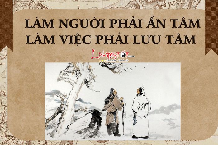 Làm người cần giấu kín tâm hồn, làm việc phải chú ý tỉ mỉ.