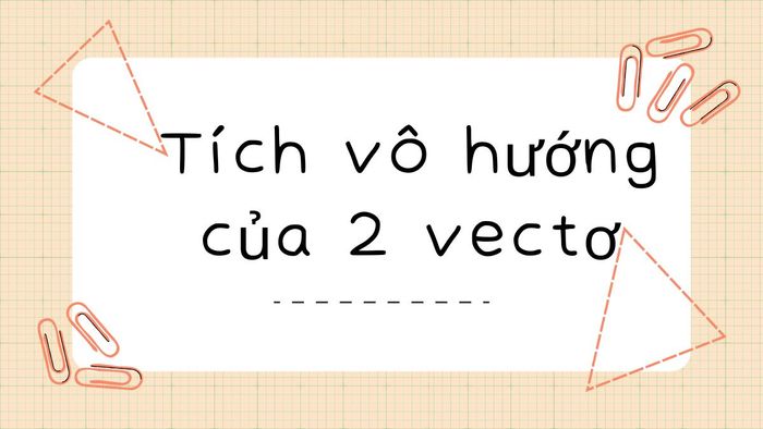 Nhân hai vectơ với một số vô hướng trước