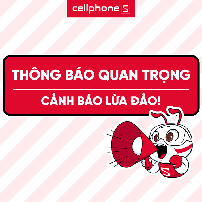 Tất cả các ưu đãi và quà tặng của CellphoneS đều được liên hệ qua các kênh chính thức của công ty.
