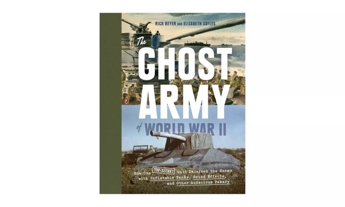 The Ghost Army of World War II, by Rick Beyer and Elizabeth Sayles
