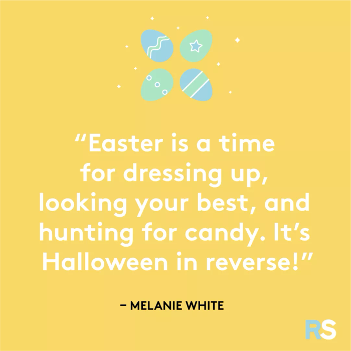 Easter is a time to dress up, look your best, and go on a candy hunt. It's like Halloween, but in reverse!