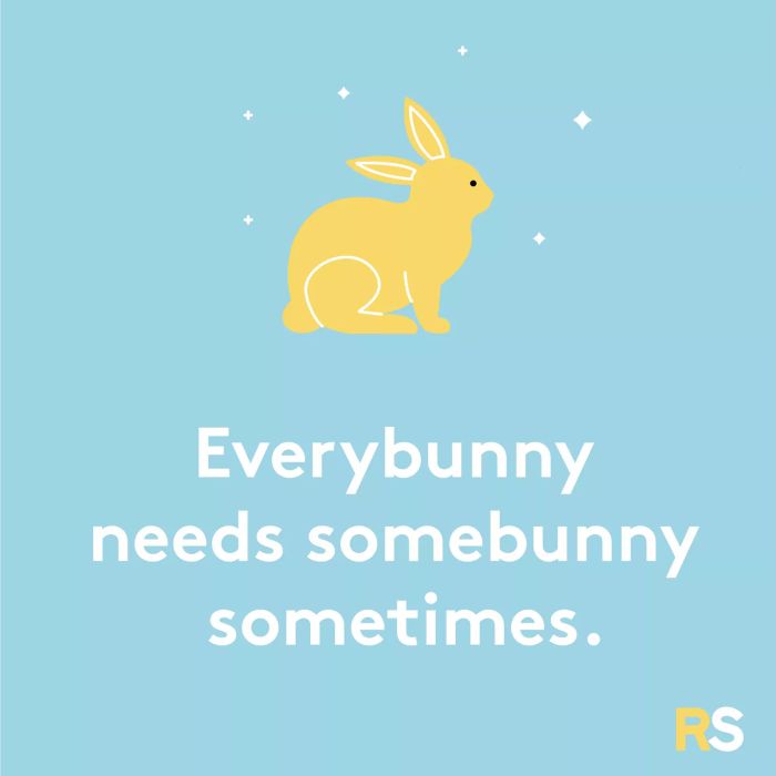 Easter quotes, captions, and messages - Everybunny needs somebunny sometimes