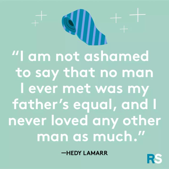 Father’s Day dad quotes, captions – Hedy Lamarr