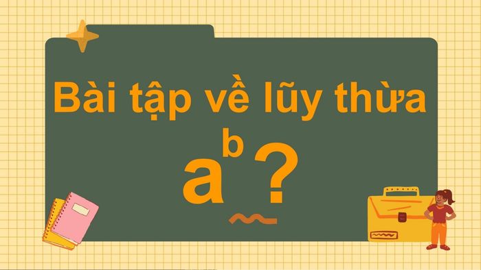 Bài tập ví dụ về lũy thừa (Hình minh họa)