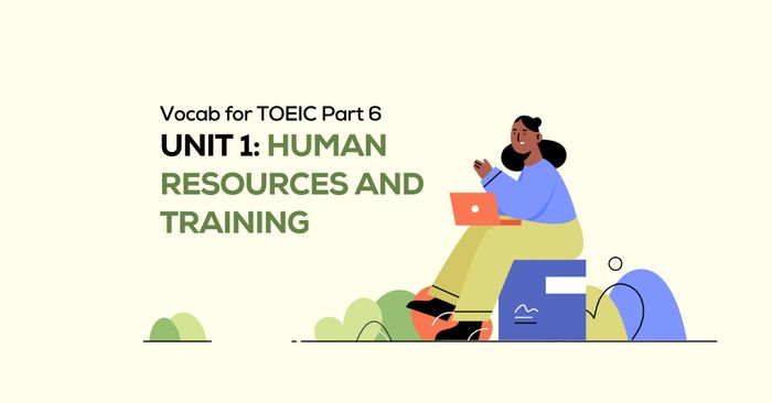 từ vựng cho toeic phần 6 bài 1 nhân sự và đào tạo