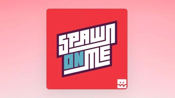 Spawn on Me