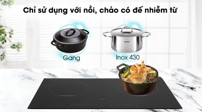 Chỉ dùng nồi, chảo có đáy nhiễm từ như gang, inox 430