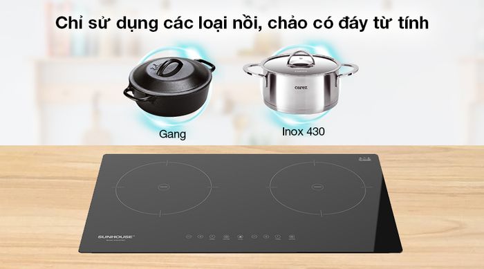 Bếp từ đôi Sunhouse SHB9111MT - Vùng nấu của bếp chỉ phù hợp với các loại nồi, chảo có đế nhiễm từ