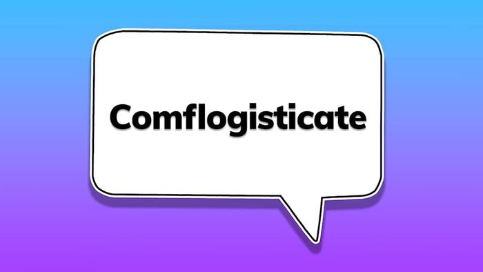 A speech bubble containing the word ‘comflogisticate’