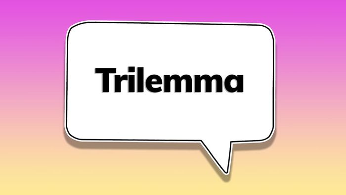 A speech bubble containing the word ‘trilemma’