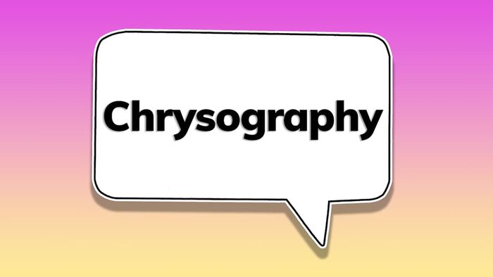 A speech bubble containing the word ‘chrysography’