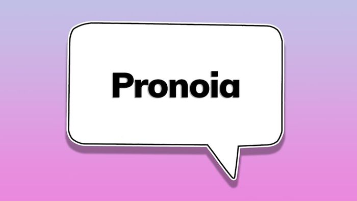 A speech bubble featuring the word ‘pronoia’