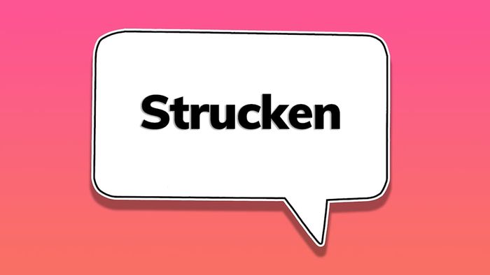 A speech bubble containing the word ‘strucken’