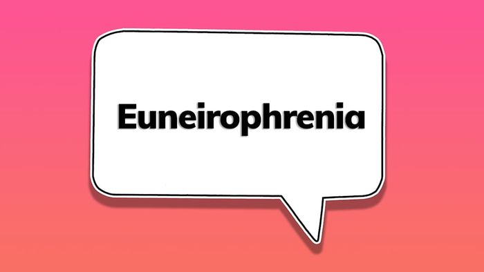 A speech bubble containing the word ‘euneirophrenia’