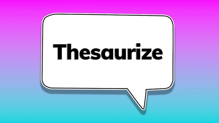 A speech bubble containing the word ‘thesaurize’